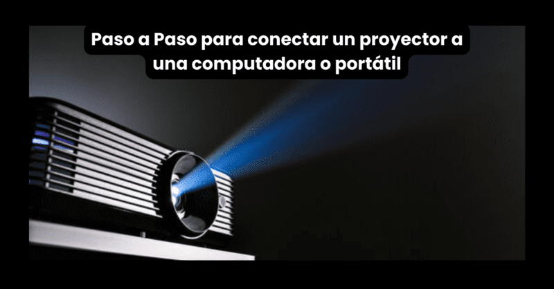 Cómo conectar un proyector a una computadora o portátil PASO a PASO