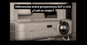 Diferencias entre proyectores DLP y LCD
